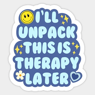 I'll unpack this in therapy later Sticker